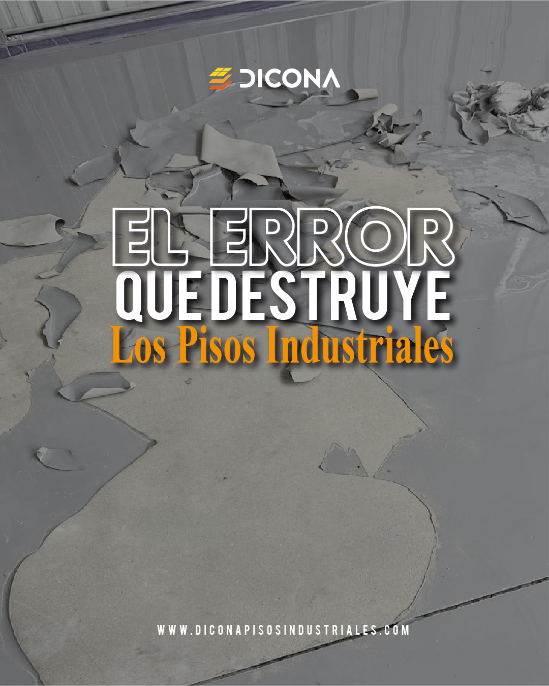 ERRORES QUE DESTRUYEN LOS PISOS INDUSTRIALES – Diconapisosindustriales